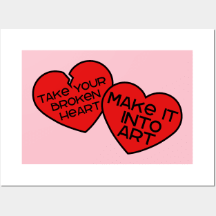 Take your broken heart, Make it into art Posters and Art